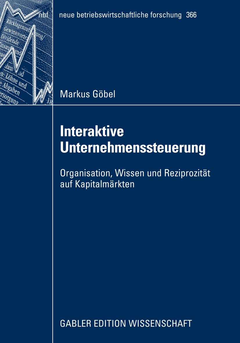 Titlebook: Interaktive Unternehmenssteuerung; Organisation, Wissen Markus Göbel Book 2009 Gabler Verlag | Springer Fachmedien Wiesbaden GmbH, Wiesbade Titlebook: Interaktive Unternehmenssteuerung; Organisation, Wissen Markus Göbel Book 2009 Gabler Verlag | Springer Fachmedien Wiesbaden GmbH, Wiesbade