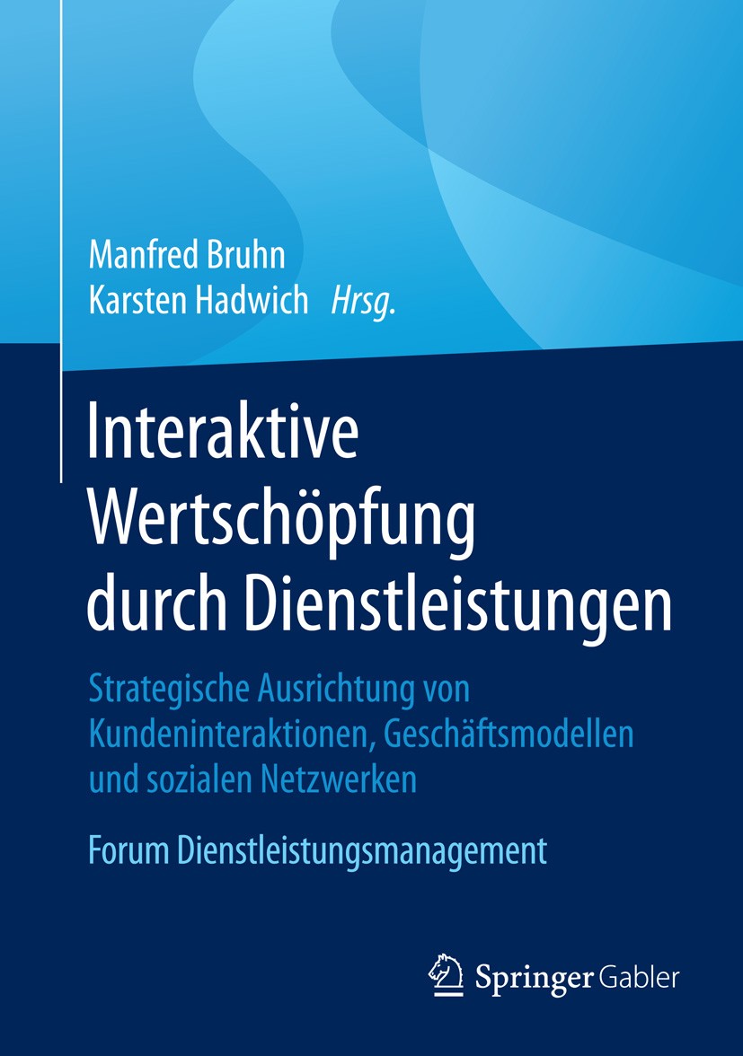 Titlebook: Interaktive Wertschöpfung durch Dienstleistungen; Strategische Ausrich Manfred Bruhn,Karsten Hadwich Book 2015 Springer Fachmedien Wiesbade Titlebook: Interaktive Wertschöpfung durch Dienstleistungen; Strategische Ausrich Manfred Bruhn,Karsten Hadwich Book 2015 Springer Fachmedien Wiesbade