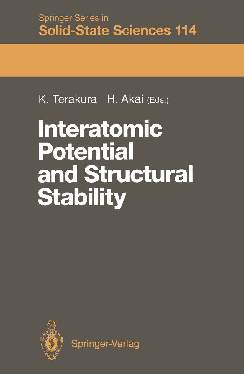 Titlebook: Interatomic Potential and Structural Stability; Proceedings of the 1 Kiyoyuki Terakura,Hisazumi Akai Conference proceedings 1993 Springer-V Titlebook: Interatomic Potential and Structural Stability; Proceedings of the 1 Kiyoyuki Terakura,Hisazumi Akai Conference proceedings 1993 Springer-V
