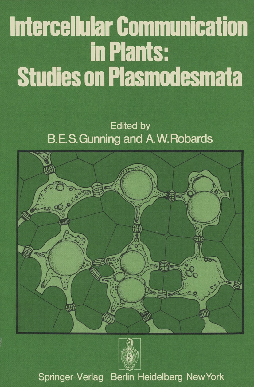 Titlebook: Intercellular Communication in Plants: Studies on Plasmodesmata; B. E. S. Gunning,A. W. Robards Book 1976 Springer-Verlag Berlin · Heidelb Titlebook: Intercellular Communication in Plants: Studies on Plasmodesmata; B. E. S. Gunning,A. W. Robards Book 1976 Springer-Verlag Berlin · Heidelb