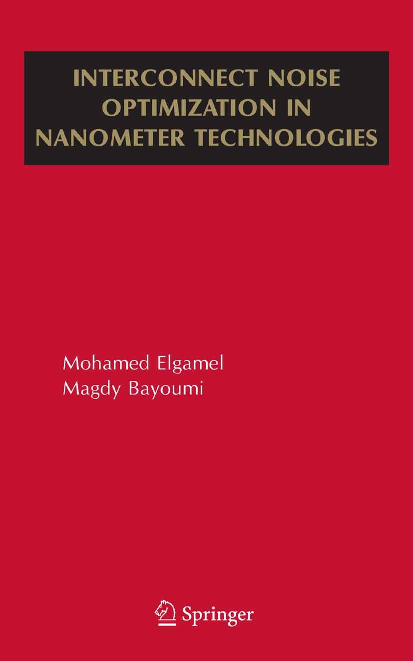 Titlebook: Interconnect Noise Optimization in Nanometer Technologies; Mohamed A. Elgamel,Magdy A. Bayoumi Book 2006 Springer-Verlag US 2006 3D.CAD.al Titlebook: Interconnect Noise Optimization in Nanometer Technologies; Mohamed A. Elgamel,Magdy A. Bayoumi Book 2006 Springer-Verlag US 2006 3D.CAD.al