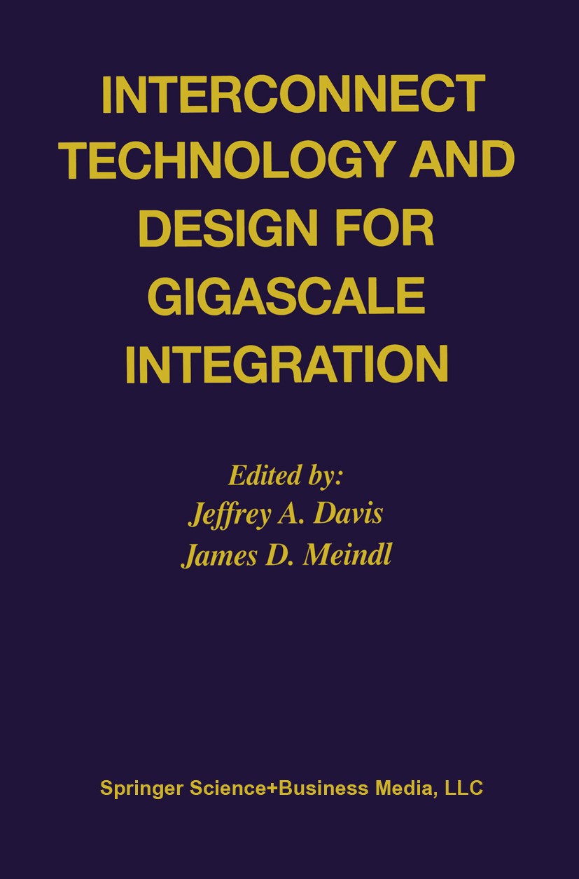Titlebook: Interconnect Technology and Design for Gigascale Integration; Jeff Davis,James D. Meindl Book 2003 Springer Science+Business Media New Yor Titlebook: Interconnect Technology and Design for Gigascale Integration; Jeff Davis,James D. Meindl Book 2003 Springer Science+Business Media New Yor