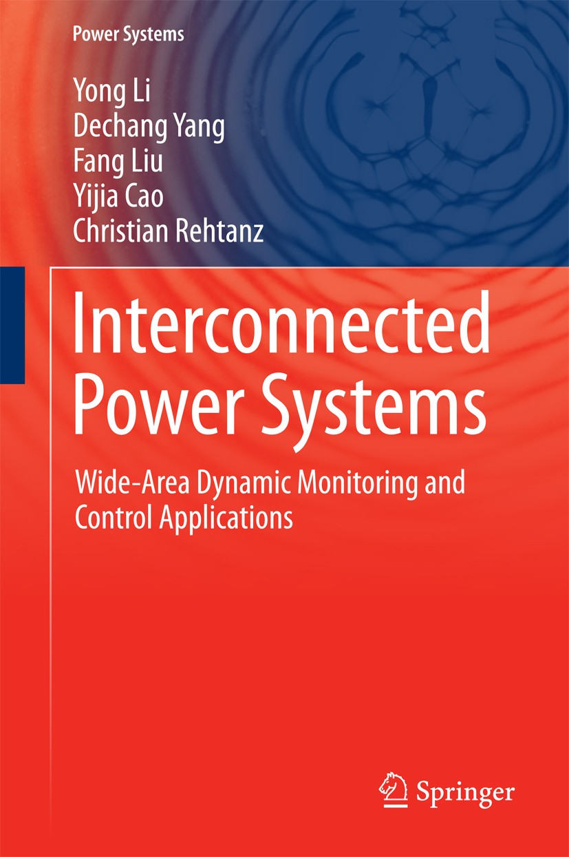 Titlebook: Interconnected Power Systems; Wide-Area Dynamic Mo Yong Li,Dechang Yang,Christian Rehtanz Book 2016 Springer-Verlag Berlin Heidelberg 2016 Titlebook: Interconnected Power Systems; Wide-Area Dynamic Mo Yong Li,Dechang Yang,Christian Rehtanz Book 2016 Springer-Verlag Berlin Heidelberg 2016