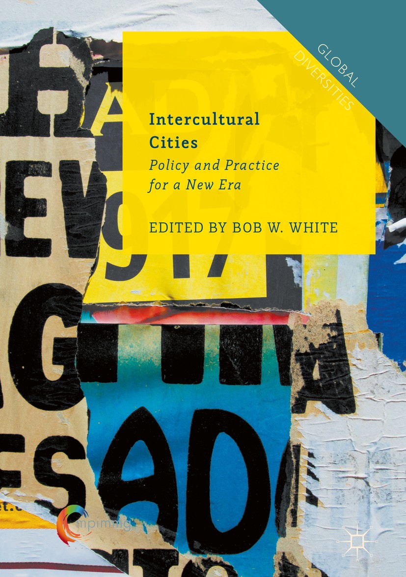 Titlebook: Intercultural Cities; Policy and Practice Bob W. White Book 2018 The Editor(s) (if applicable) and The Author(s), under exclusive license Titlebook: Intercultural Cities; Policy and Practice Bob W. White Book 2018 The Editor(s) (if applicable) and The Author(s), under exclusive license