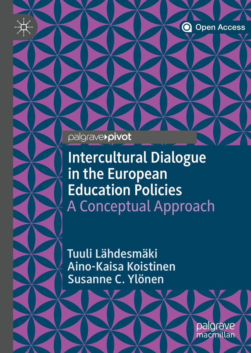 Titlebook: Intercultural Dialogue in the European Education Policies; A Conceptual Approac Tuuli Lähdesmäki,Aino-Kaisa Koistinen,Susanne C. Y Book‘‘‘‘ Titlebook: Intercultural Dialogue in the European Education Policies; A Conceptual Approac Tuuli Lähdesmäki,Aino-Kaisa Koistinen,Susanne C. Y Book‘‘‘‘