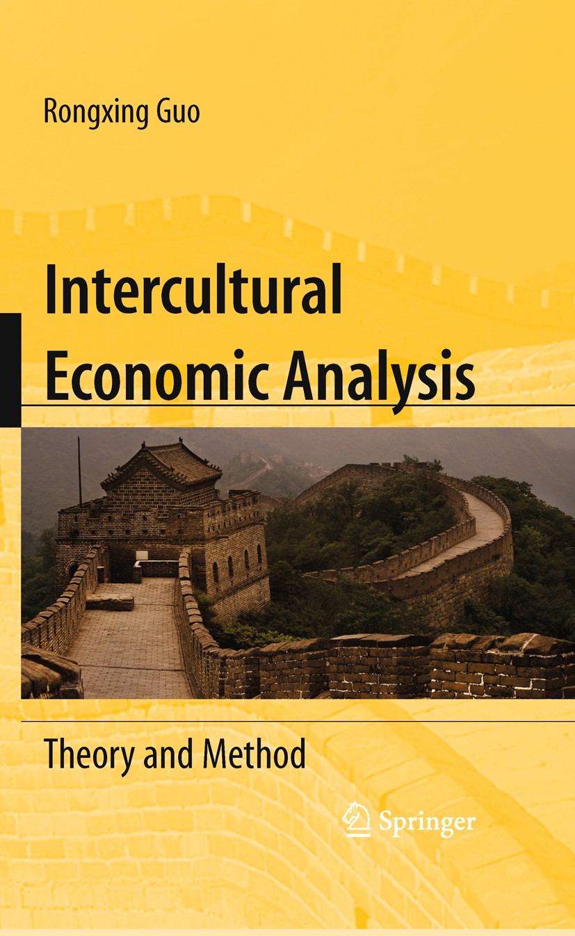Titlebook: Intercultural Economic Analysis; Theory and Method Rongxing Guo Book 2009 Springer-Verlag New York 2009 Developing Economies.civilizations. Titlebook: Intercultural Economic Analysis; Theory and Method Rongxing Guo Book 2009 Springer-Verlag New York 2009 Developing Economies.civilizations.