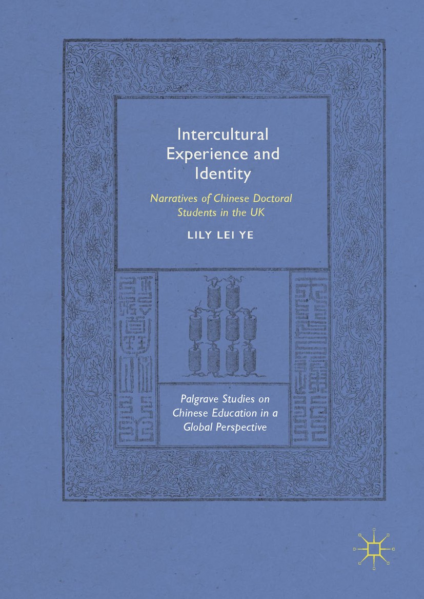 Titlebook: Intercultural Experience and Identity; Narratives of Chines Lily Lei Ye Book 2018 The Editor(s) (if applicable) and The Author(s) 2018 Chin Titlebook: Intercultural Experience and Identity; Narratives of Chines Lily Lei Ye Book 2018 The Editor(s) (if applicable) and The Author(s) 2018 Chin