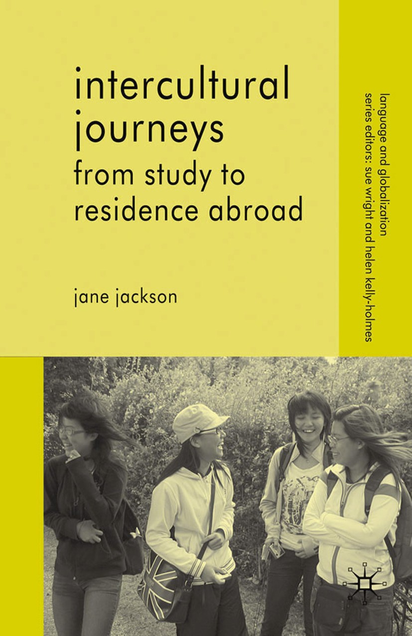 Titlebook: Intercultural Journeys; From Study to Reside Jane Jackson Book 2010 Palgrave Macmillan, a division of Macmillan Publishers Limited 2010 ide Titlebook: Intercultural Journeys; From Study to Reside Jane Jackson Book 2010 Palgrave Macmillan, a division of Macmillan Publishers Limited 2010 ide