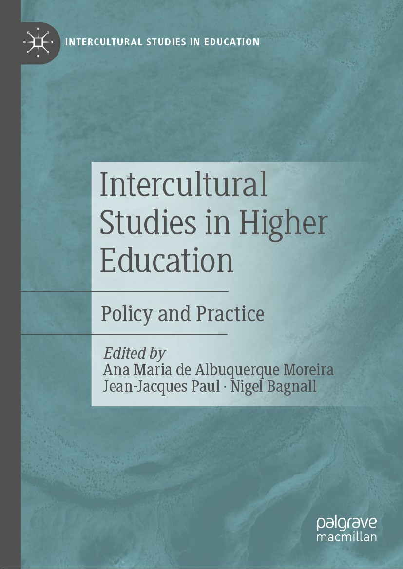 Titlebook: Intercultural Studies in Higher Education; Policy and Practice Ana Maria de Albuquerque Moreira,Jean-Jacques Paul Book 2019 The Editor(s) ( Titlebook: Intercultural Studies in Higher Education; Policy and Practice Ana Maria de Albuquerque Moreira,Jean-Jacques Paul Book 2019 The Editor(s) (