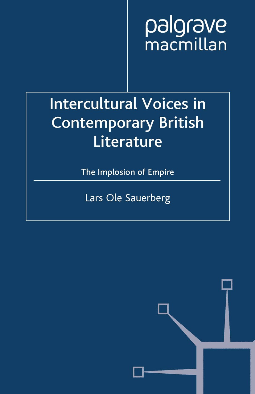 Titlebook: Intercultural Voices in Contemporary British Literature; The Implosion of Emp Lars Ole Sauerberg Book 2001 Palgrave Macmillan, a division o Titlebook: Intercultural Voices in Contemporary British Literature; The Implosion of Emp Lars Ole Sauerberg Book 2001 Palgrave Macmillan, a division o