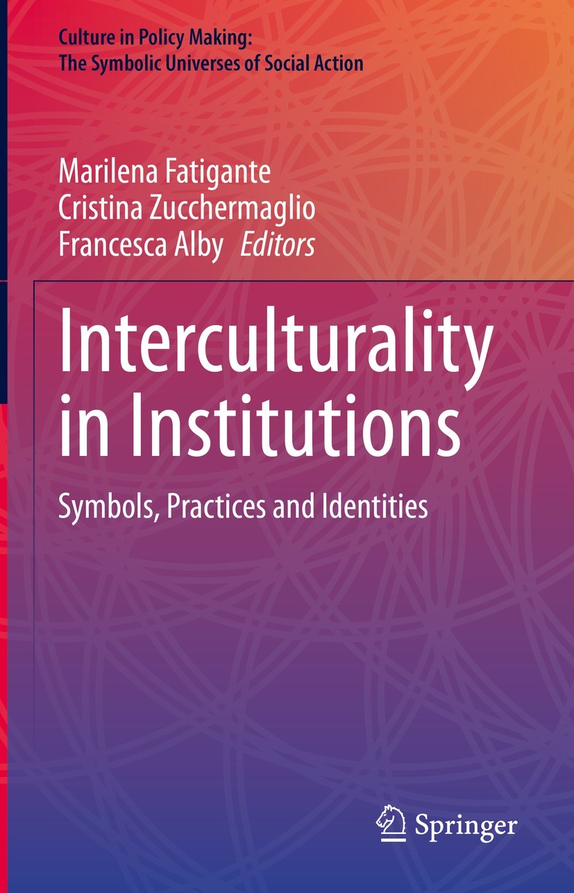 Titlebook: Interculturality in Institutions; Symbols, Practices a Marilena Fatigante,Cristina Zucchermaglio,Francesc Book 2022 The Editor(s) (if appli Titlebook: Interculturality in Institutions; Symbols, Practices a Marilena Fatigante,Cristina Zucchermaglio,Francesc Book 2022 The Editor(s) (if appli