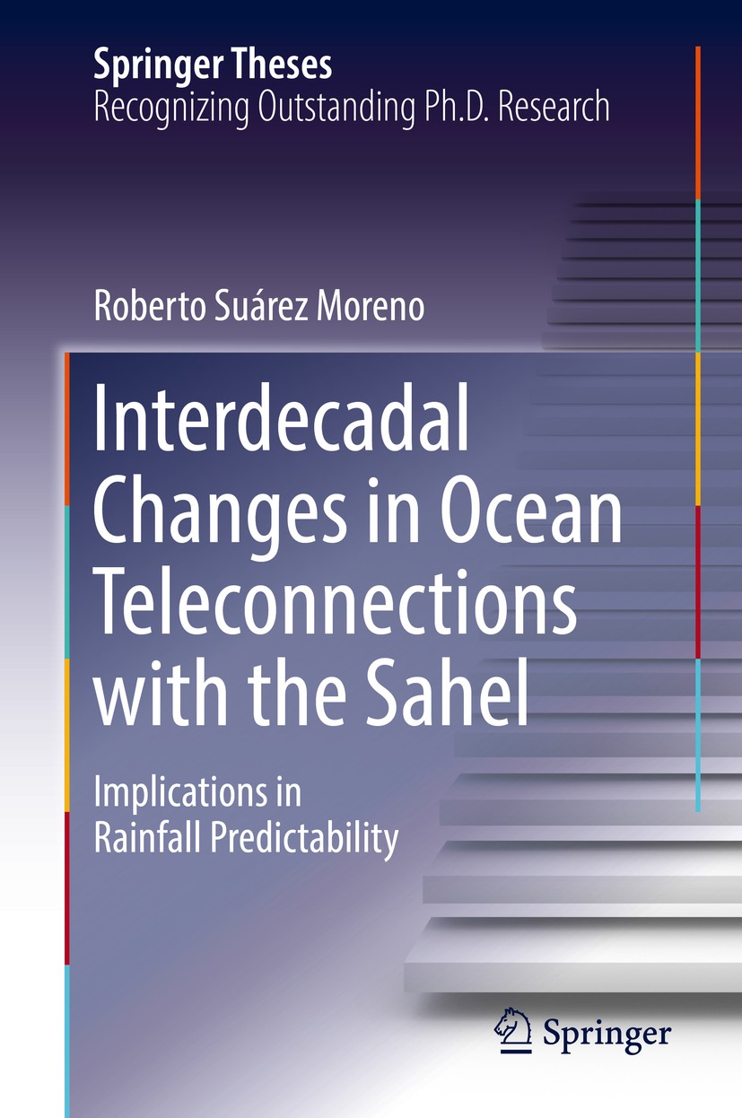 Titlebook: Interdecadal Changes in Ocean Teleconnections with the Sahel; Implications in Rain Roberto Suárez Moreno Book 2019 Springer Nature Switzerl Titlebook: Interdecadal Changes in Ocean Teleconnections with the Sahel; Implications in Rain Roberto Suárez Moreno Book 2019 Springer Nature Switzerl