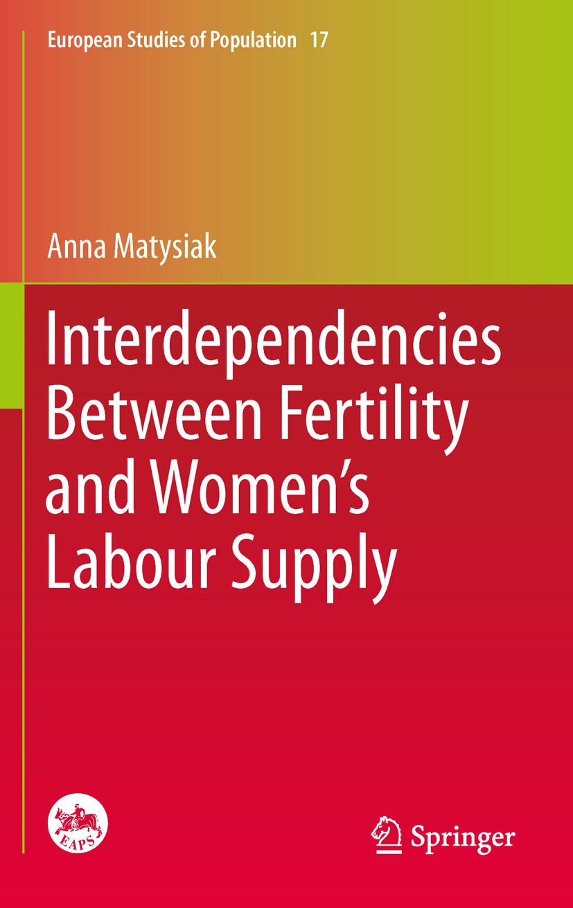 Titlebook: Interdependencies Between Fertility and Women‘s Labour Supply; Anna Matysiak Book 2011 Springer Science+Business Media B.V. 2011 Age struc Titlebook: Interdependencies Between Fertility and Women‘s Labour Supply; Anna Matysiak Book 2011 Springer Science+Business Media B.V. 2011 Age struc