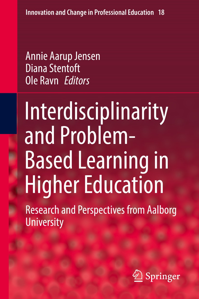 Titlebook: Interdisciplinarity and Problem-Based Learning in Higher Education; Research and Perspec Annie Aarup Jensen,Diana Stentoft,Ole Ravn Book 20 Titlebook: Interdisciplinarity and Problem-Based Learning in Higher Education; Research and Perspec Annie Aarup Jensen,Diana Stentoft,Ole Ravn Book 20