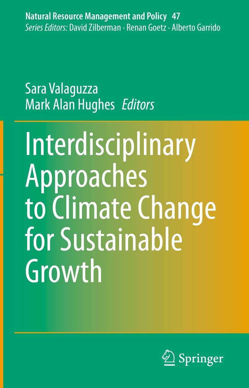 Titlebook: Interdisciplinary Approaches to Climate Change for Sustainable Growth; Sara Valaguzza,Mark Alan Hughes Book 2022 The Editor(s) (if applica Titlebook: Interdisciplinary Approaches to Climate Change for Sustainable Growth; Sara Valaguzza,Mark Alan Hughes Book 2022 The Editor(s) (if applica