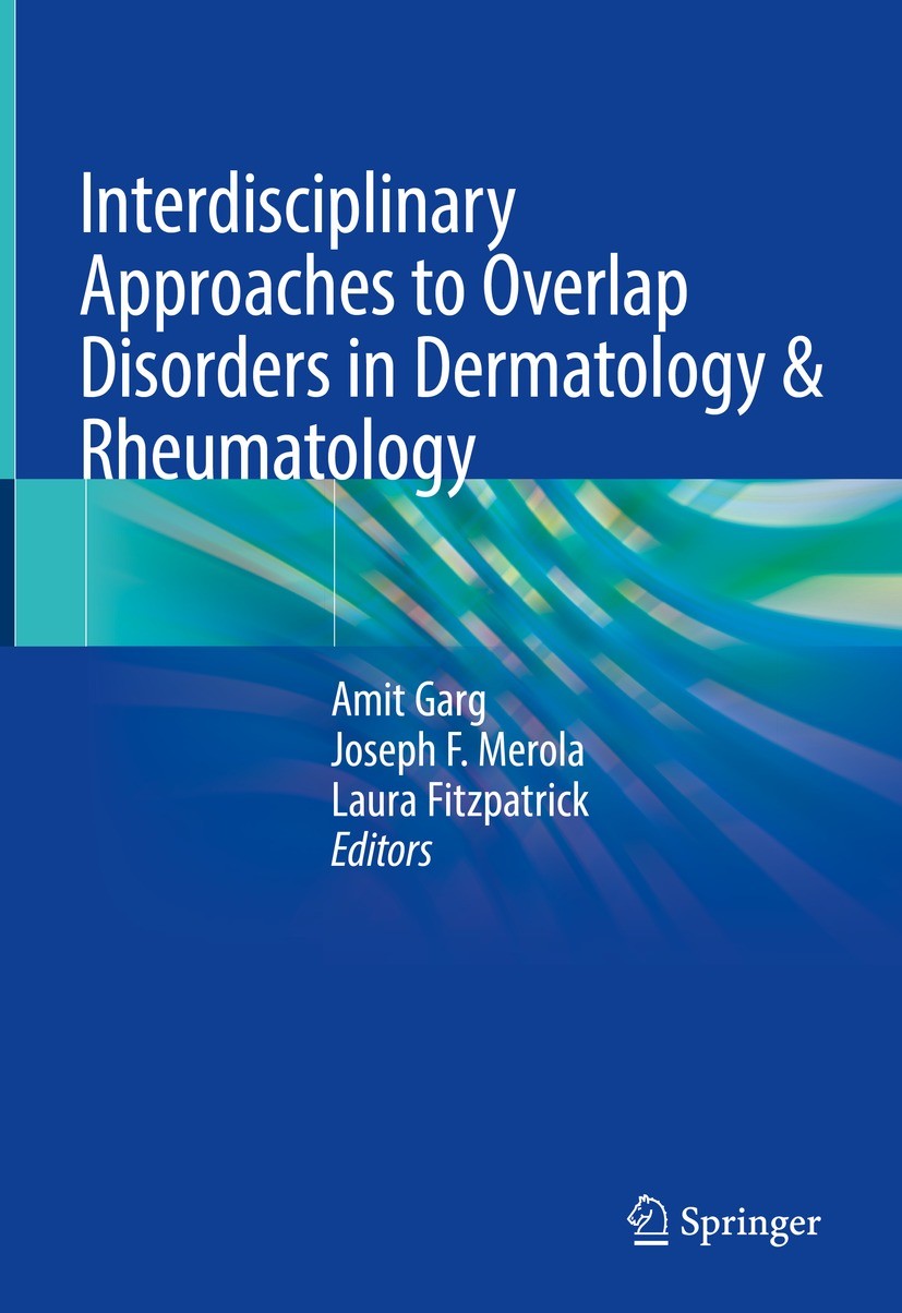 Titlebook: Interdisciplinary Approaches to Overlap Disorders in Dermatology & Rheumatology; Amit Garg,Joseph F. Merola,Laura Fitzpatrick Book 2022 Th Titlebook: Interdisciplinary Approaches to Overlap Disorders in Dermatology & Rheumatology; Amit Garg,Joseph F. Merola,Laura Fitzpatrick Book 2022 Th