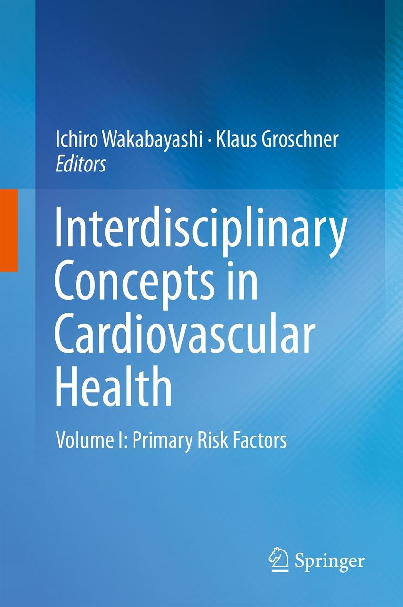 Titlebook: Interdisciplinary Concepts in Cardiovascular Health; Volume I: Primary Ri Ichiro Wakabayashi,Klaus Groschner Book 2013 Springer-Verlag Wien Titlebook: Interdisciplinary Concepts in Cardiovascular Health; Volume I: Primary Ri Ichiro Wakabayashi,Klaus Groschner Book 2013 Springer-Verlag Wien