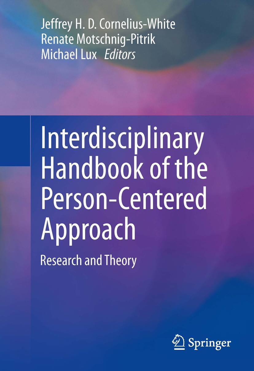 Titlebook: Interdisciplinary Handbook of the Person-Centered Approach; Research and Theory Jeffrey H. D. Cornelius-White,Renate Motschnig-Pit Book 201 Titlebook: Interdisciplinary Handbook of the Person-Centered Approach; Research and Theory Jeffrey H. D. Cornelius-White,Renate Motschnig-Pit Book 201