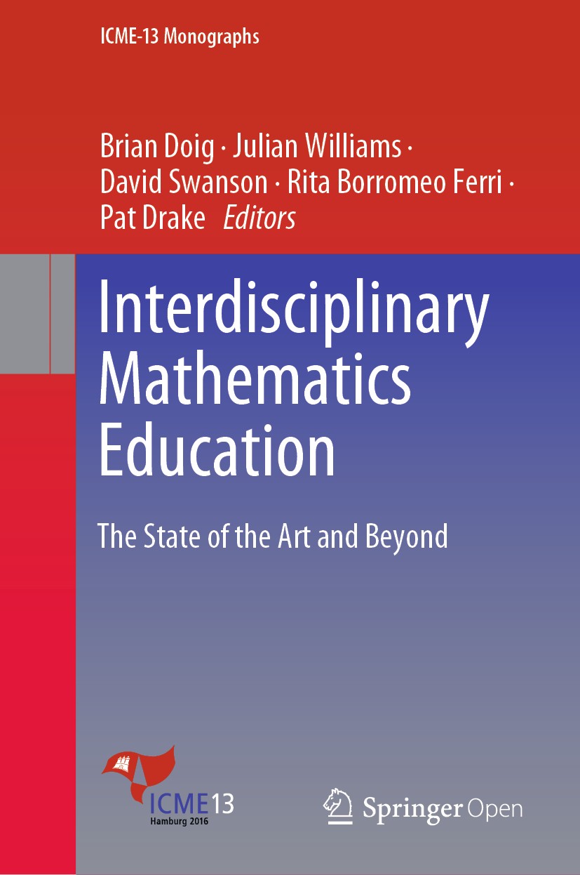 Titlebook: Interdisciplinary Mathematics Education; The State of the Art Brian Doig,Julian Williams,Pat Drake Book‘‘‘‘‘‘‘‘ 2019 The Editor(s) (if appl Titlebook: Interdisciplinary Mathematics Education; The State of the Art Brian Doig,Julian Williams,Pat Drake Book‘‘‘‘‘‘‘‘ 2019 The Editor(s) (if appl