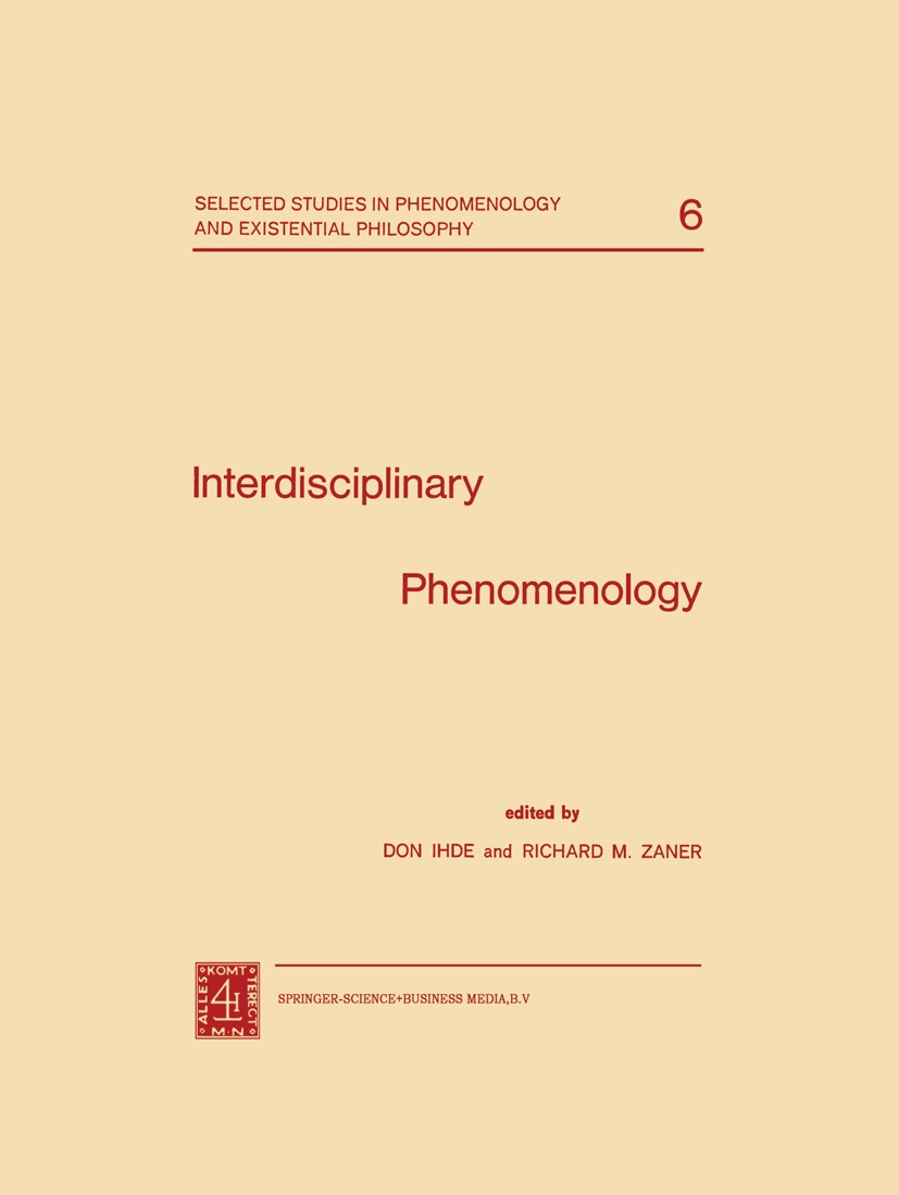 Titlebook: Interdisciplinary Phenomenology; Don Ihde,Richard M. Zaner Book 1977 Springer Science+Business Media Dordrecht 1977 Edmund Husserl.concept Titlebook: Interdisciplinary Phenomenology; Don Ihde,Richard M. Zaner Book 1977 Springer Science+Business Media Dordrecht 1977 Edmund Husserl.concept
