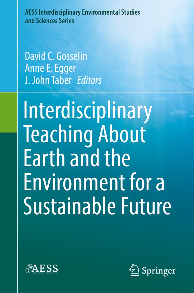 Titlebook: Interdisciplinary Teaching About Earth and the Environment for a Sustainable Future; David C. Gosselin,Anne E. Egger,J. John Taber Book 20 Titlebook: Interdisciplinary Teaching About Earth and the Environment for a Sustainable Future; David C. Gosselin,Anne E. Egger,J. John Taber Book 20