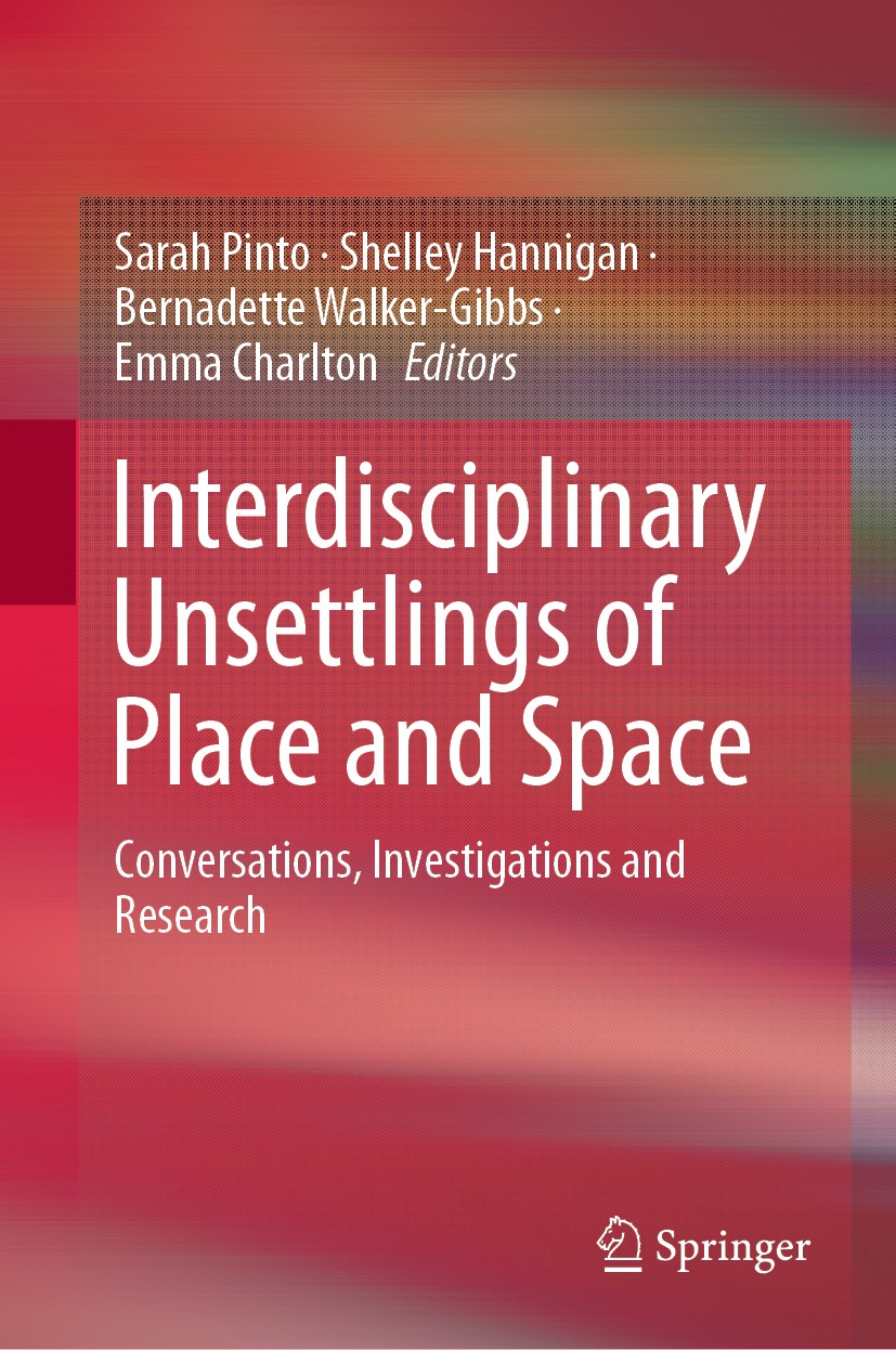 Titlebook: Interdisciplinary Unsettlings of Place and Space; Conversations, Inves Sarah Pinto,Shelley Hannigan,Emma Charlton Book 2019 Springer Nature Titlebook: Interdisciplinary Unsettlings of Place and Space; Conversations, Inves Sarah Pinto,Shelley Hannigan,Emma Charlton Book 2019 Springer Nature