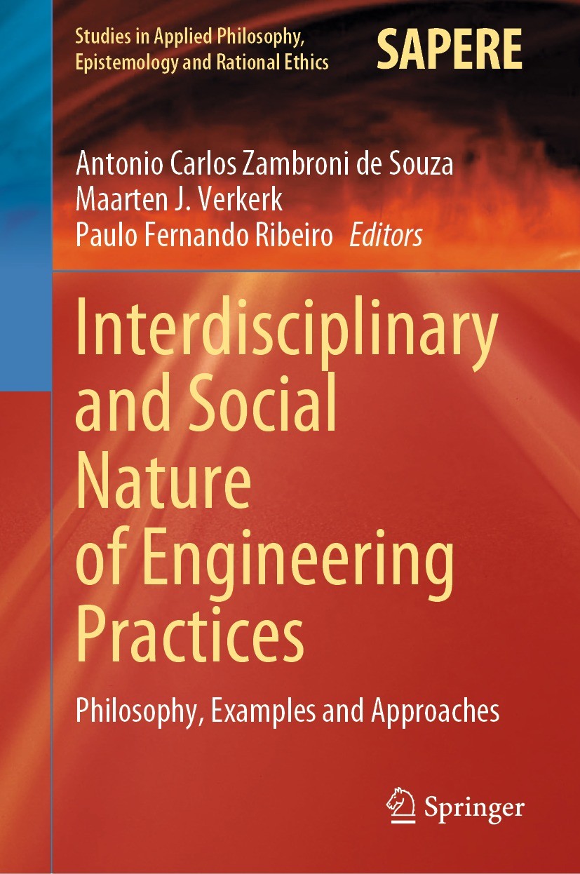 Titlebook: Interdisciplinary and Social Nature of Engineering Practices; Philosophy, Examples Antonio Carlos Zambroni de Souza,Maarten J. Verker Book Titlebook: Interdisciplinary and Social Nature of Engineering Practices; Philosophy, Examples Antonio Carlos Zambroni de Souza,Maarten J. Verker Book