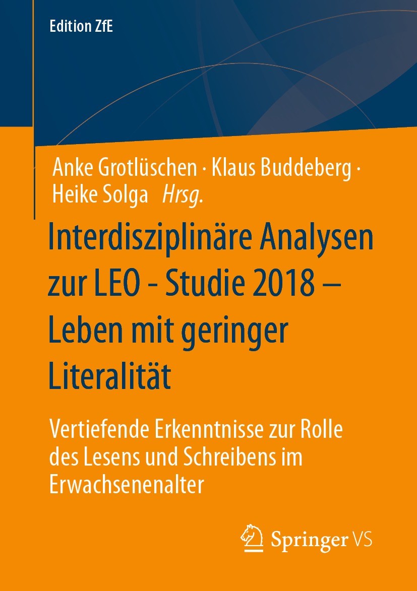 Titlebook: Interdisziplinäre Analysen zur LEO - Studie 2018 – Leben mit geringer Literalität; Vertiefende Erkenntn Anke Grotlüschen,Klaus Buddeberg,He Titlebook: Interdisziplinäre Analysen zur LEO - Studie 2018 – Leben mit geringer Literalität; Vertiefende Erkenntn Anke Grotlüschen,Klaus Buddeberg,He