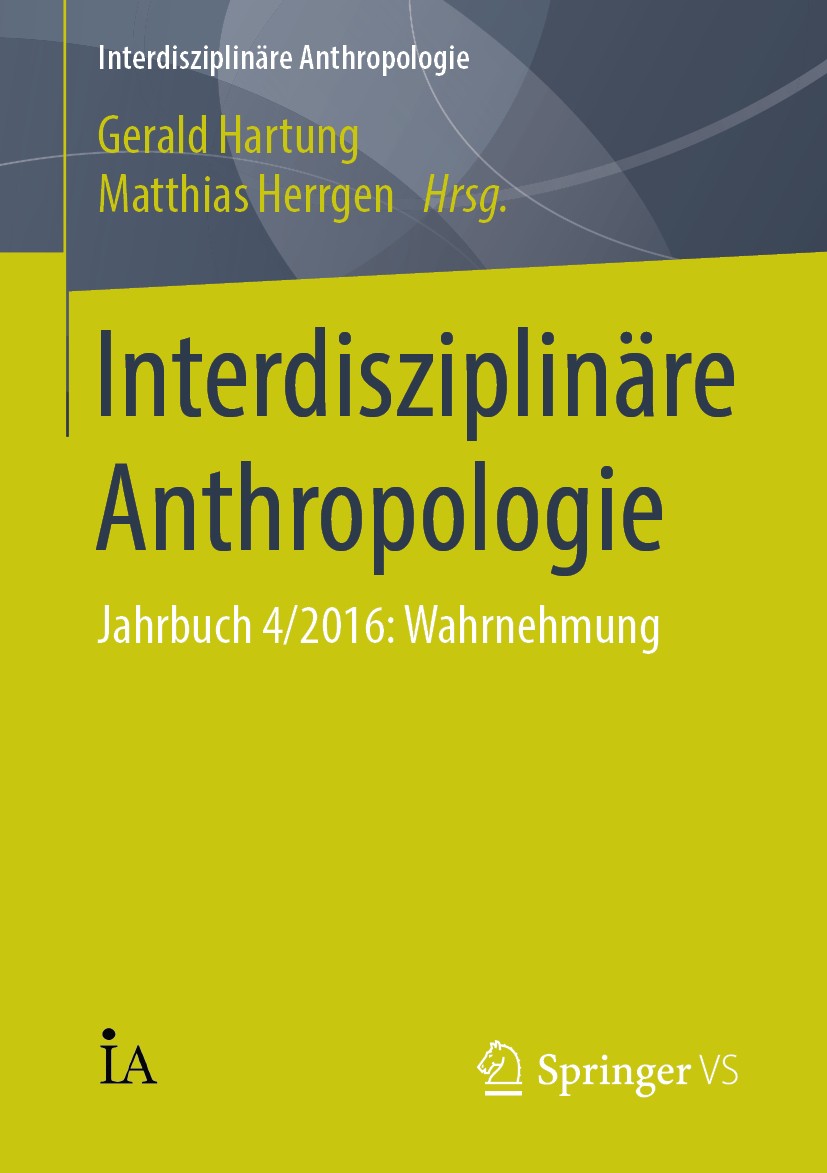 Titlebook: Interdisziplinäre Anthropologie; Jahrbuch 4/2016: Wah Gerald Hartung,Matthias Herrgen Book 2017 Der/die Herausgeber bzw. der/die Autor(en), Titlebook: Interdisziplinäre Anthropologie; Jahrbuch 4/2016: Wah Gerald Hartung,Matthias Herrgen Book 2017 Der/die Herausgeber bzw. der/die Autor(en),