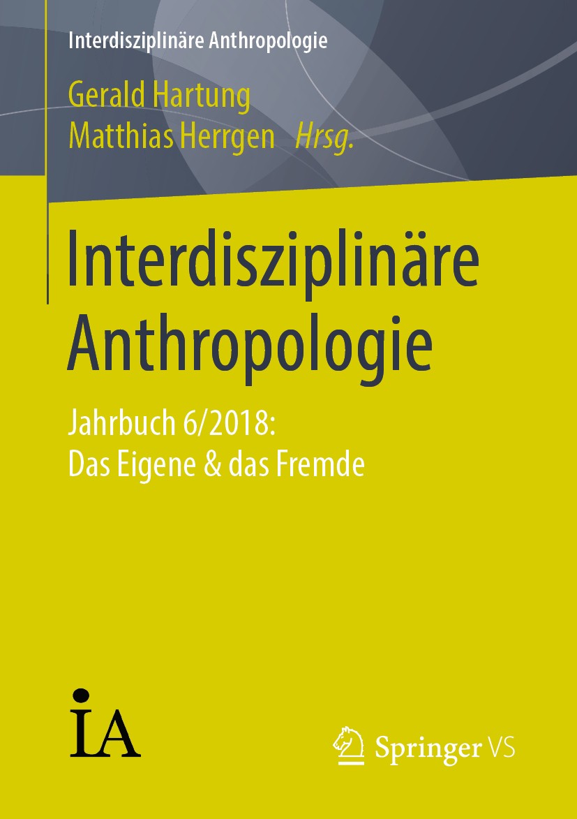 Titlebook: Interdisziplinäre Anthropologie; Jahrbuch 6/2018: Das Gerald Hartung,Matthias Herrgen Book 2019 Springer Fachmedien Wiesbaden GmbH, ein Tei Titlebook: Interdisziplinäre Anthropologie; Jahrbuch 6/2018: Das Gerald Hartung,Matthias Herrgen Book 2019 Springer Fachmedien Wiesbaden GmbH, ein Tei