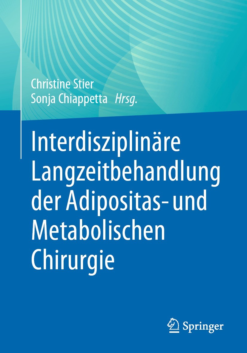 Titlebook: Interdisziplinäre Langzeitbehandlung der Adipositas- und Metabolischen Chirurgie; Christine Stier,Sonja Chiappetta Book 2022 Der/die Herau Titlebook: Interdisziplinäre Langzeitbehandlung der Adipositas- und Metabolischen Chirurgie; Christine Stier,Sonja Chiappetta Book 2022 Der/die Herau
