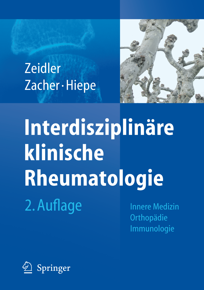 Titlebook: Interdisziplinäre klinische Rheumatologie; Henning Zeidler,Josef Zacher,Falk Hiepe Book 2008Latest edition Springer-Verlag Berlin Heidelbe Titlebook: Interdisziplinäre klinische Rheumatologie; Henning Zeidler,Josef Zacher,Falk Hiepe Book 2008Latest edition Springer-Verlag Berlin Heidelbe
