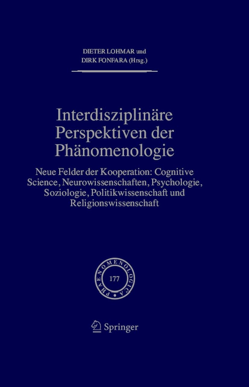 Titlebook: Interdisziplinäre Perspektiven der Phänomenologie; Neue Felder der Koop Dieter Lohmar,Dirk Fonfara Book 2006 Springer Science+Business Medi Titlebook: Interdisziplinäre Perspektiven der Phänomenologie; Neue Felder der Koop Dieter Lohmar,Dirk Fonfara Book 2006 Springer Science+Business Medi