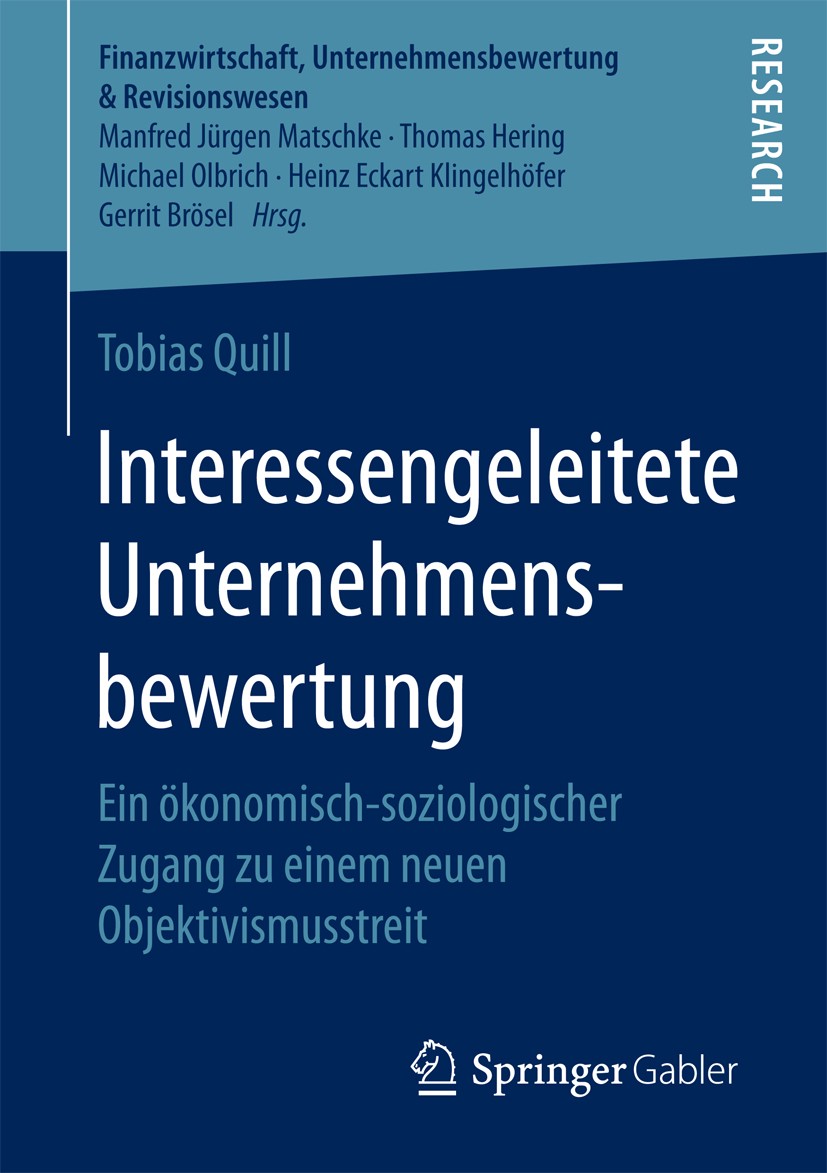 Titlebook: Interessengeleitete Unternehmensbewertung; Ein ökonomisch-sozio Tobias Quill Book 2016 Springer Fachmedien Wiesbaden 2016 Politische Ökonom Titlebook: Interessengeleitete Unternehmensbewertung; Ein ökonomisch-sozio Tobias Quill Book 2016 Springer Fachmedien Wiesbaden 2016 Politische Ökonom