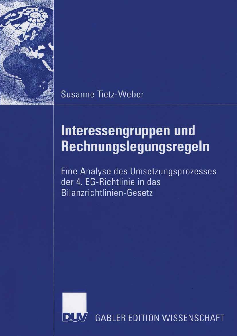 Titlebook: Interessengruppen und Rechnungslegungsregeln; Eine Analyse des Ums Susanne Tietz-Weber Book 2006 Gabler Verlag | Springer Fachmedien Wiesba Titlebook: Interessengruppen und Rechnungslegungsregeln; Eine Analyse des Ums Susanne Tietz-Weber Book 2006 Gabler Verlag | Springer Fachmedien Wiesba