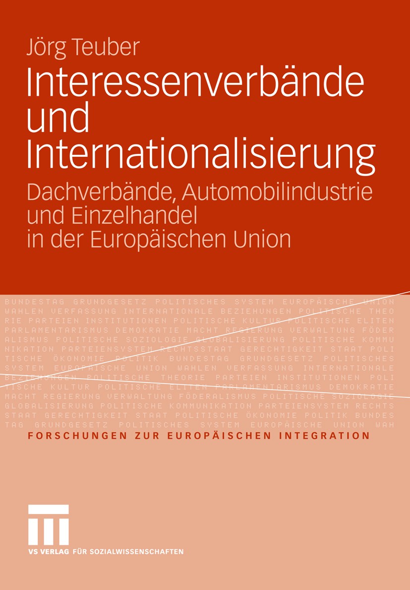 Titlebook: Interessenverbände und Internationalisierung; Dachverbände, Automo Jörg Teuber Book 2009 VS Verlag für Sozialwissenschaften | Springer Fach Titlebook: Interessenverbände und Internationalisierung; Dachverbände, Automo Jörg Teuber Book 2009 VS Verlag für Sozialwissenschaften | Springer Fach