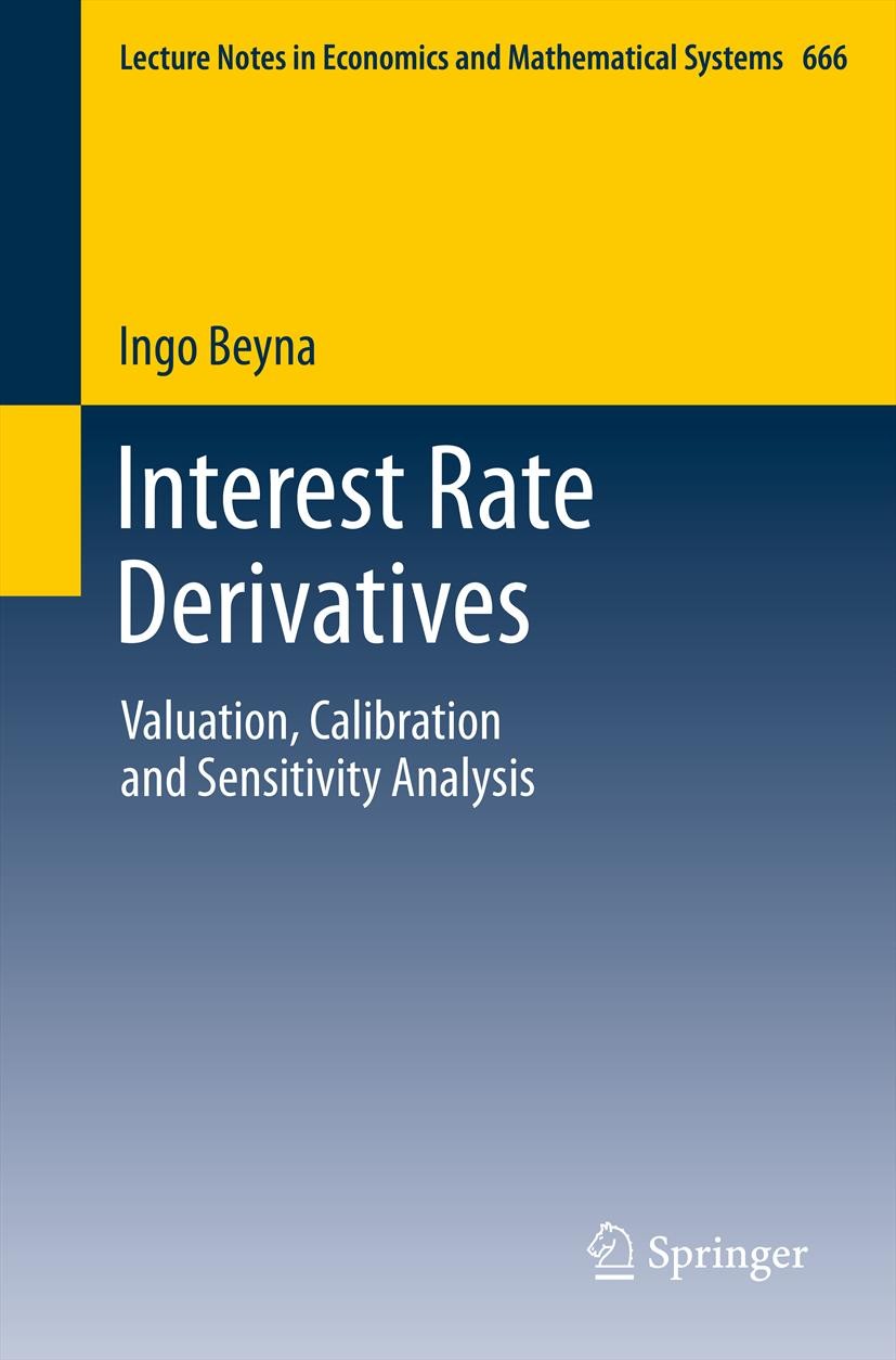 Titlebook: Interest Rate Derivatives; Valuation, Calibrati Ingo Beyna Book 2013 Springer-Verlag Berlin Heidelberg 2013 91G30, 91G60.Cheyette model.int Titlebook: Interest Rate Derivatives; Valuation, Calibrati Ingo Beyna Book 2013 Springer-Verlag Berlin Heidelberg 2013 91G30, 91G60.Cheyette model.int