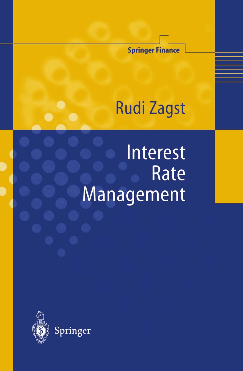 Titlebook: Interest-Rate Management; Rudi Zagst Book 2002 Springer-Verlag Berlin Heidelberg 2002 Finance.Hedging.Martingale.Portfolio.Portfolio Manag Titlebook: Interest-Rate Management; Rudi Zagst Book 2002 Springer-Verlag Berlin Heidelberg 2002 Finance.Hedging.Martingale.Portfolio.Portfolio Manag