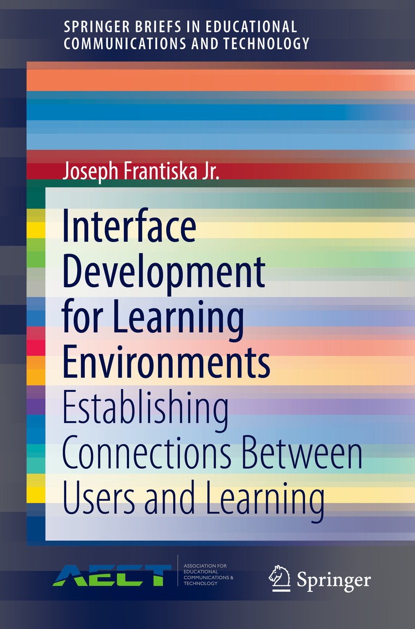 Titlebook: Interface Development for Learning Environments; Establishing Connect Joseph Frantiska Jr. Book 2019 Association for Educational Communicat Titlebook: Interface Development for Learning Environments; Establishing Connect Joseph Frantiska Jr. Book 2019 Association for Educational Communicat