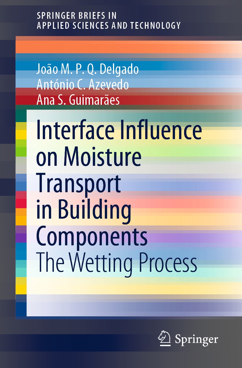 Titlebook: Interface Influence on Moisture Transport in Building Components; The Wetting Process João M. P. Q. Delgado,António C. Azevedo,Ana S. Gu Bo Titlebook: Interface Influence on Moisture Transport in Building Components; The Wetting Process João M. P. Q. Delgado,António C. Azevedo,Ana S. Gu Bo