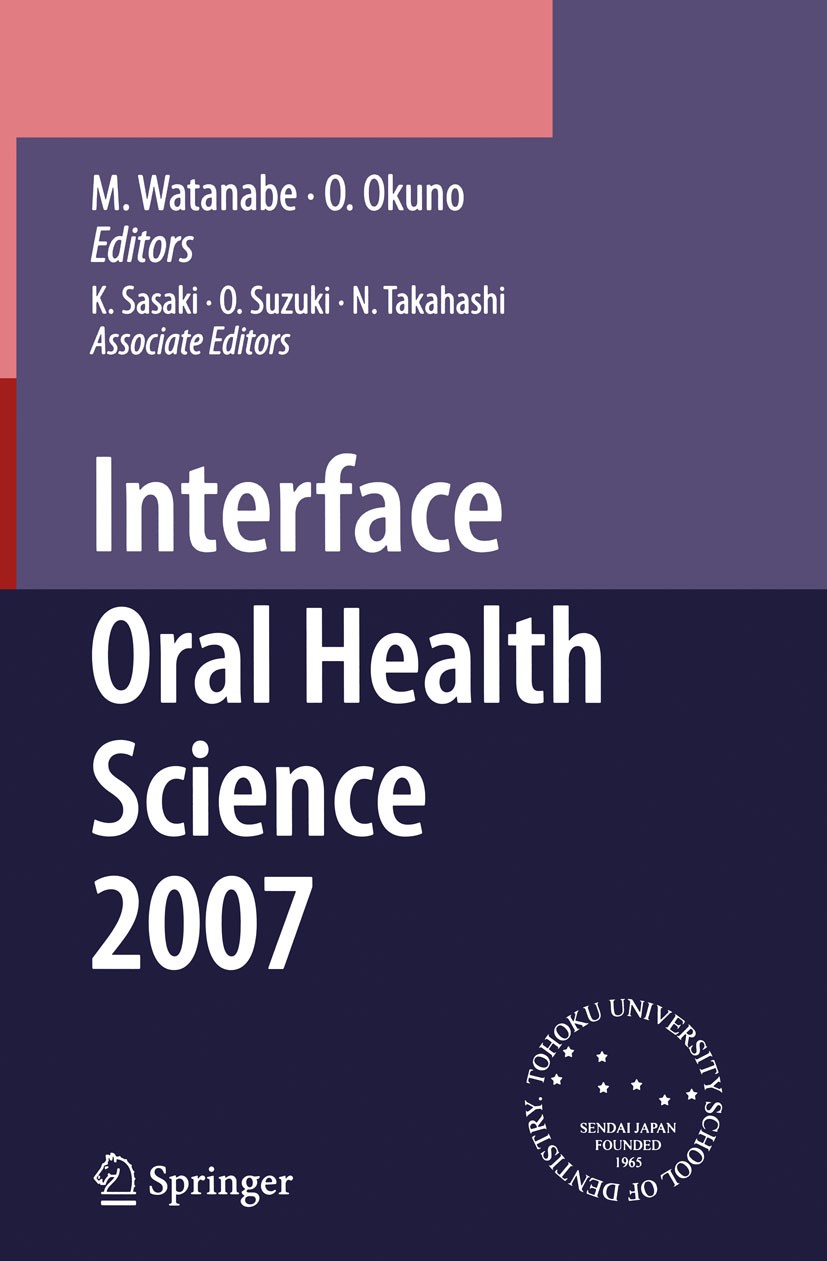 Titlebook: Interface Oral Health Science 2007; Proceedings of the 2 Makoto Watanabe (Director),Osamu Okuno,Haruhiko Ta Conference proceedings 2007 Spr Titlebook: Interface Oral Health Science 2007; Proceedings of the 2 Makoto Watanabe (Director),Osamu Okuno,Haruhiko Ta Conference proceedings 2007 Spr