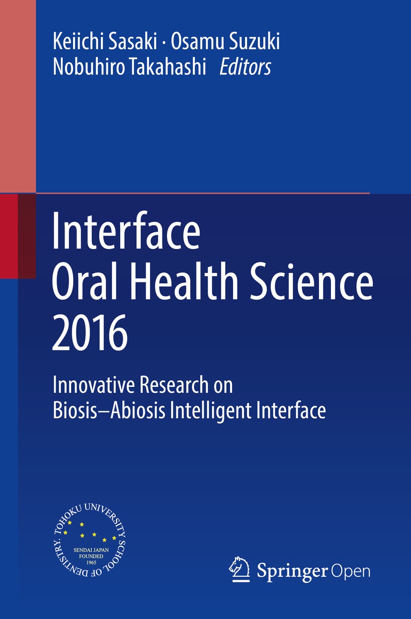 Titlebook: Interface Oral Health Science 2016; Innovative Research Keiichi Sasaki,Osamu Suzuki,Nobuhiro Takahashi Conference proceedings‘‘‘‘‘‘‘‘ 2017 Titlebook: Interface Oral Health Science 2016; Innovative Research Keiichi Sasaki,Osamu Suzuki,Nobuhiro Takahashi Conference proceedings‘‘‘‘‘‘‘‘ 2017
