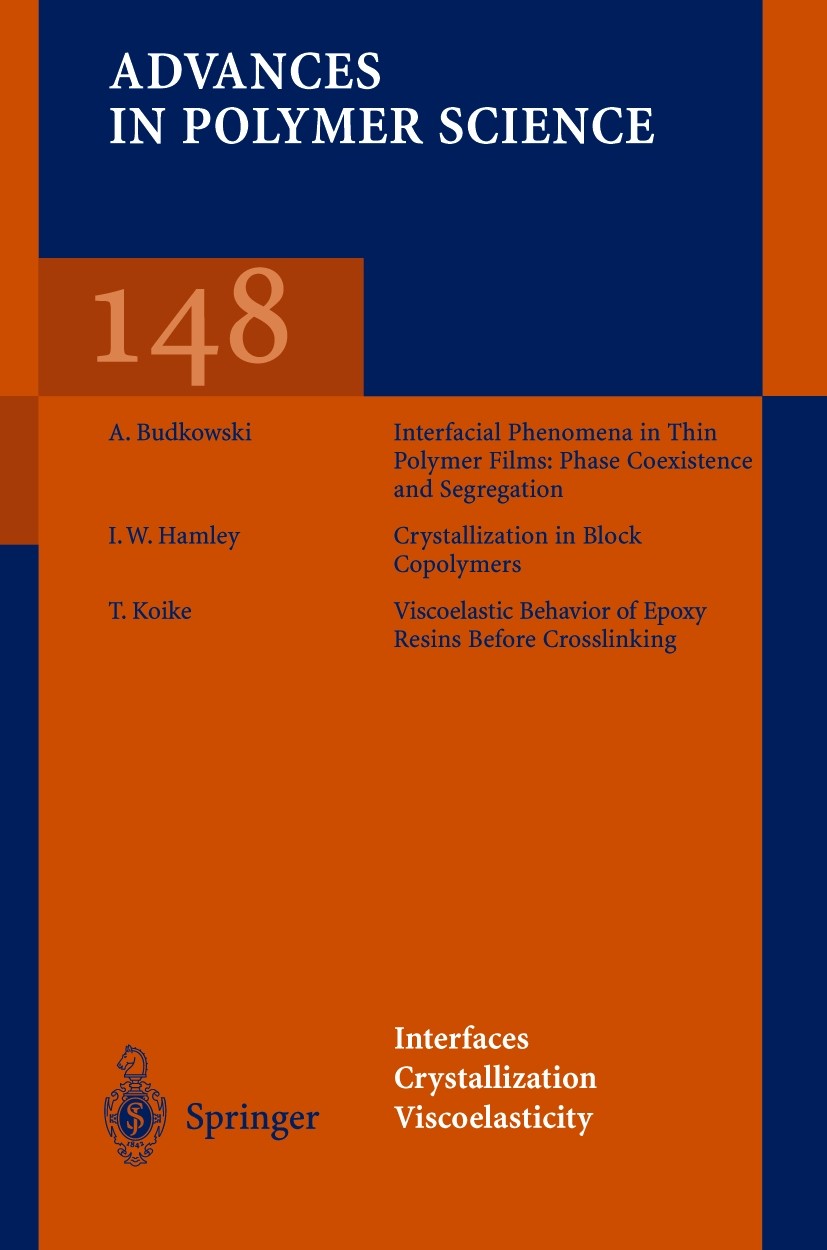 Titlebook: Interfaces Crystallization Viscoelasticity; Book 1999 Springer-Verlag Berlin Heidelberg 1999 Copolymer.Macromolecules.Makromoleküle.Polme Titlebook: Interfaces Crystallization Viscoelasticity; Book 1999 Springer-Verlag Berlin Heidelberg 1999 Copolymer.Macromolecules.Makromoleküle.Polme