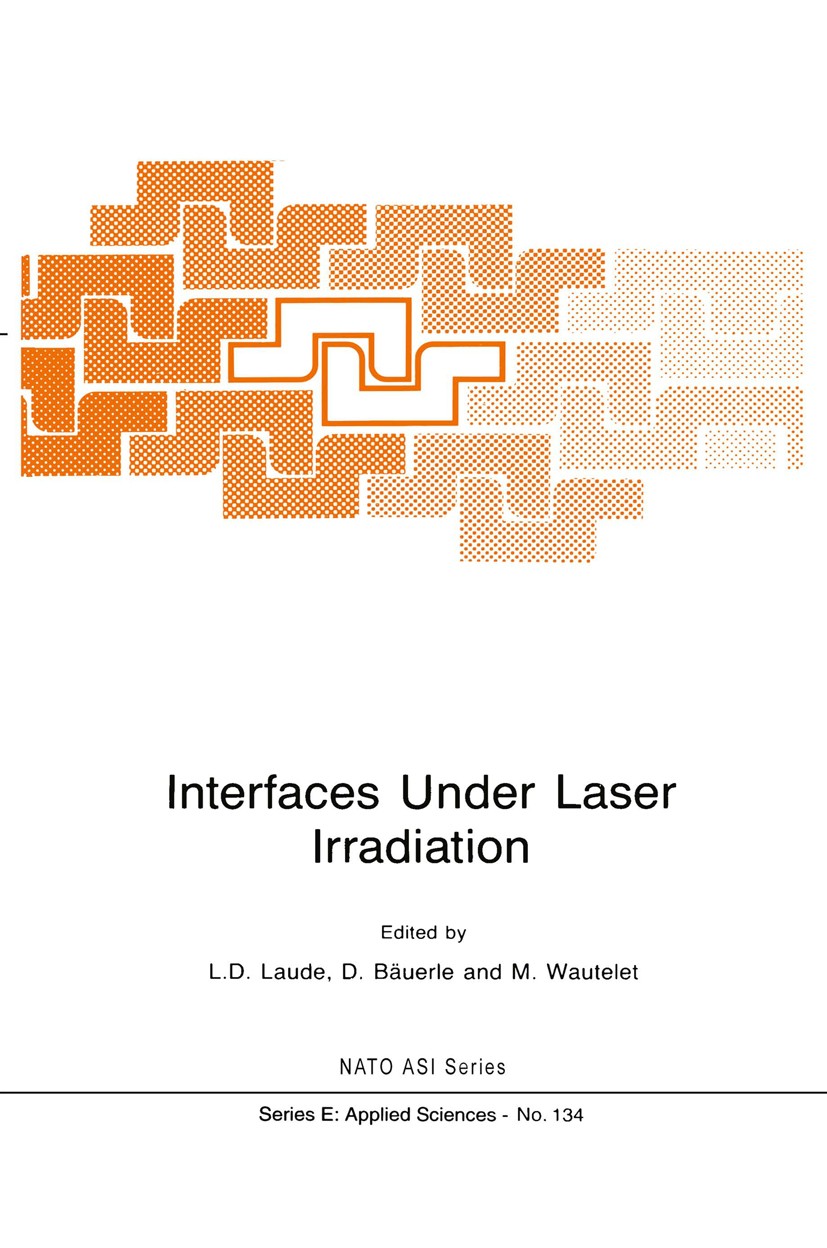Titlebook: Interfaces Under Laser Irradiation; L. D. Laude,D. Bäuerle,M. Wautelet Book 1987 Springer Science+Business Media Dordrecht 1987 liquid.pol Titlebook: Interfaces Under Laser Irradiation; L. D. Laude,D. Bäuerle,M. Wautelet Book 1987 Springer Science+Business Media Dordrecht 1987 liquid.pol