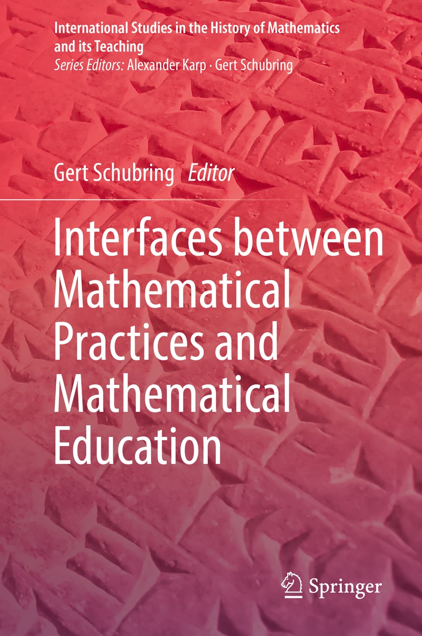Titlebook: Interfaces between Mathematical Practices and Mathematical Education; Gert Schubring Book 2019 Springer Nature Switzerland AG 2019 Complem Titlebook: Interfaces between Mathematical Practices and Mathematical Education; Gert Schubring Book 2019 Springer Nature Switzerland AG 2019 Complem