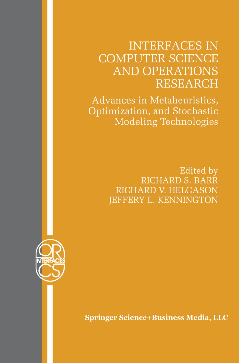 Titlebook: Interfaces in Computer Science and Operations Research; Advances in Metaheur Richard S. Barr,Richard V. Helgason,Jeffery L. Ken Book 1997 S Titlebook: Interfaces in Computer Science and Operations Research; Advances in Metaheur Richard S. Barr,Richard V. Helgason,Jeffery L. Ken Book 1997 S