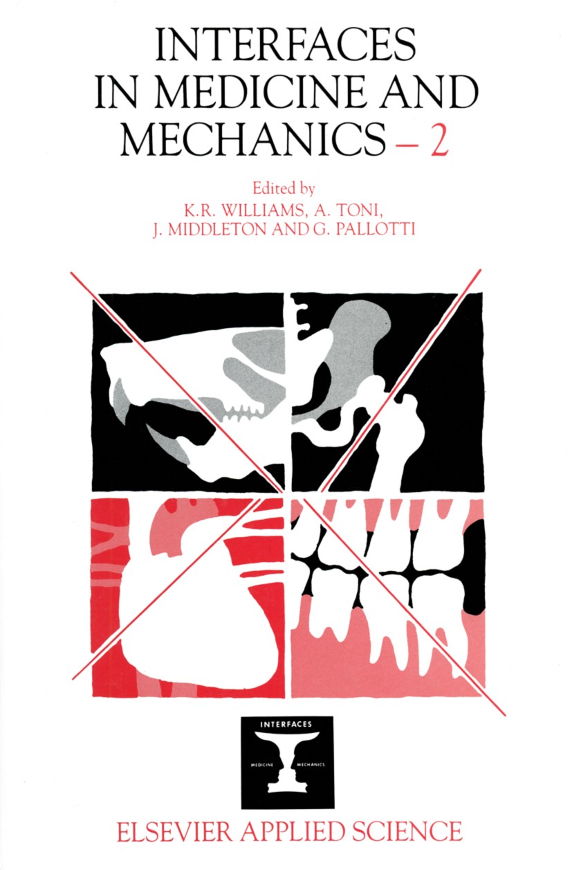 Titlebook: Interfaces in Medicine and Mechanics—2; K. R. Williams,A. Toni,G. Pallotti Book 1991 Elsevier Science Publishers Ltd 1991 Metall.alloy.com Titlebook: Interfaces in Medicine and Mechanics—2; K. R. Williams,A. Toni,G. Pallotti Book 1991 Elsevier Science Publishers Ltd 1991 Metall.alloy.com