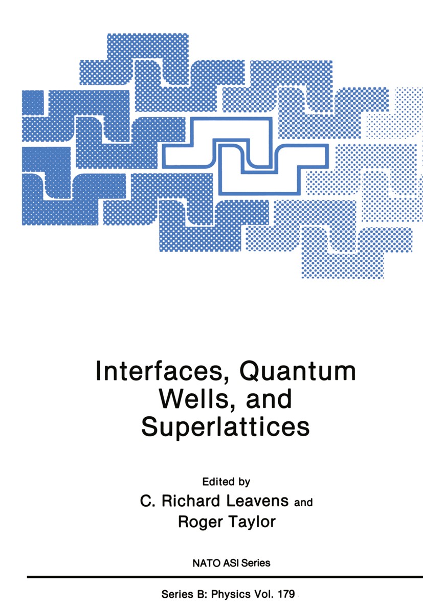 Titlebook: Interfaces, Quantum Wells, and Superlattices; C. Richard Leavens,Roger Taylor Book 19881st edition Plenum Press, New York 1988 Doping.Exci Titlebook: Interfaces, Quantum Wells, and Superlattices; C. Richard Leavens,Roger Taylor Book 19881st edition Plenum Press, New York 1988 Doping.Exci