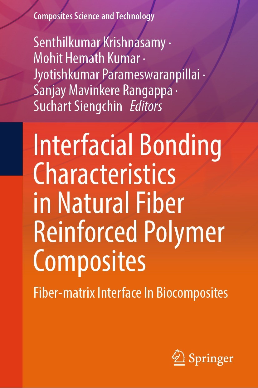 Titlebook: Interfacial Bonding Characteristics in Natural Fiber Reinforced Polymer Composites; Fiber-matrix Interfa Senthilkumar Krishnasamy,Mohit Hem Titlebook: Interfacial Bonding Characteristics in Natural Fiber Reinforced Polymer Composites; Fiber-matrix Interfa Senthilkumar Krishnasamy,Mohit Hem