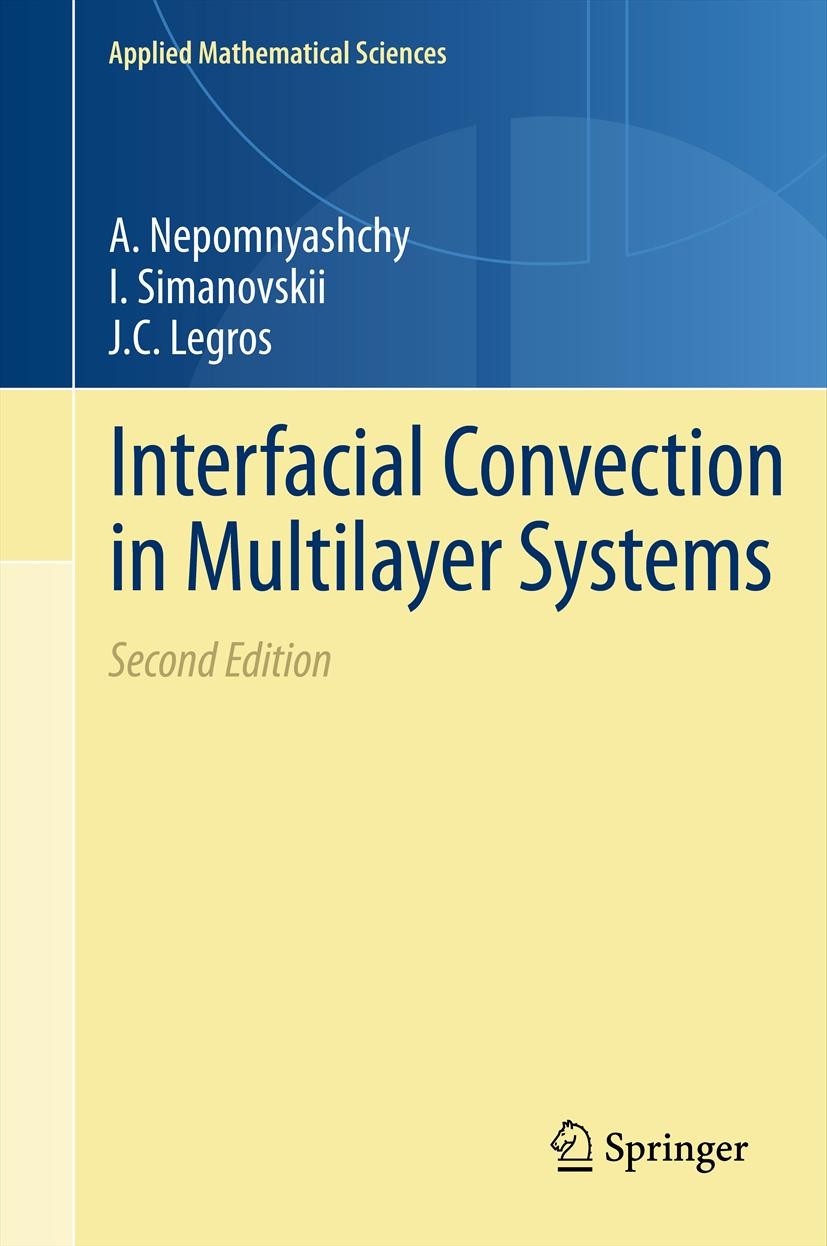 Titlebook: Interfacial Convection in Multilayer Systems; A. Nepomnyashchy,I. Simanovskii,J.C. Legros Book 2012Latest edition Springer Science+Busines Titlebook: Interfacial Convection in Multilayer Systems; A. Nepomnyashchy,I. Simanovskii,J.C. Legros Book 2012Latest edition Springer Science+Busines